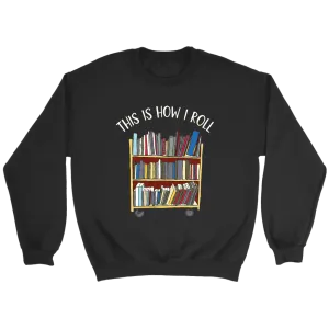 "This is how i roll" Sweatshirt